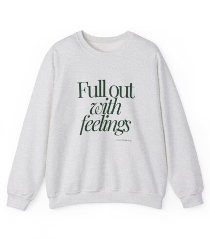 full out with feelings green text on ash sweatshirt for asia preorder.