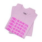 "I Will Be On My Leg" Tee - Image 5