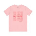 "Nice Attitude" Adult Unisex T-Shirt - Image 10