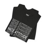 "Nice Attitude" Adult Unisex T-Shirt - Image 6
