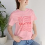 "Nice Attitude" Adult Unisex T-Shirt - Image 11